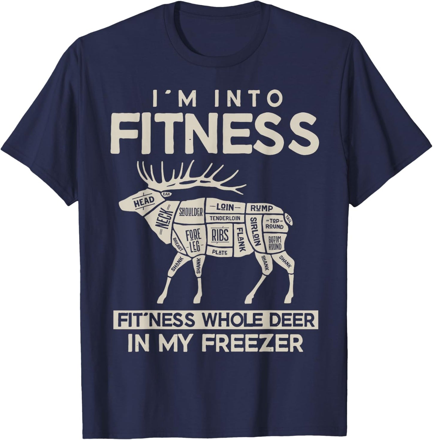 I'm in Fitness, Funny Deer Hunting, For Hunters T-Shirt - T-Shirt | Navy