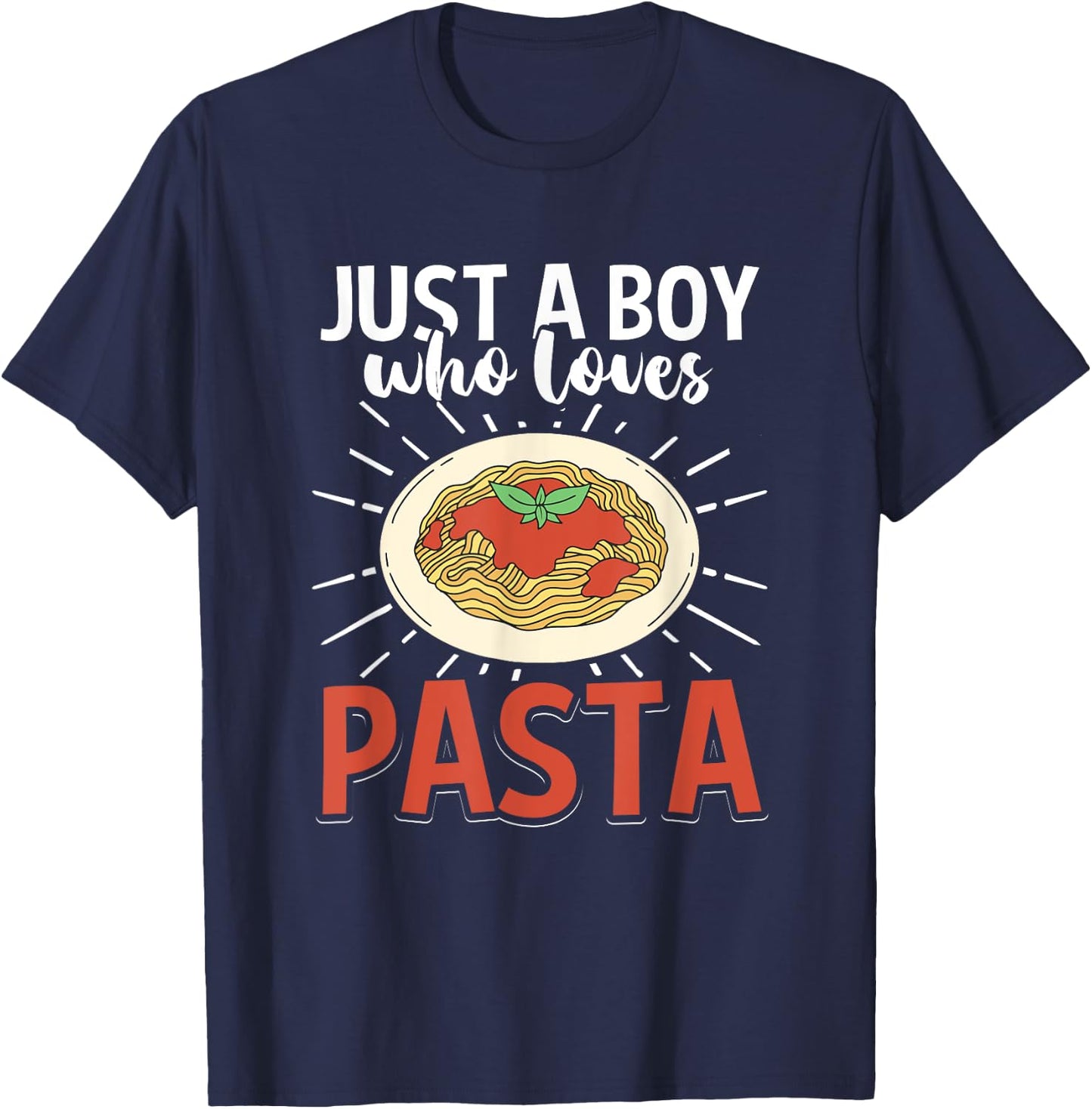 Funny Italian Dish Spaghetti Just A Boy Who Loves Pasta T-Shirt - T-Shirt | Navy