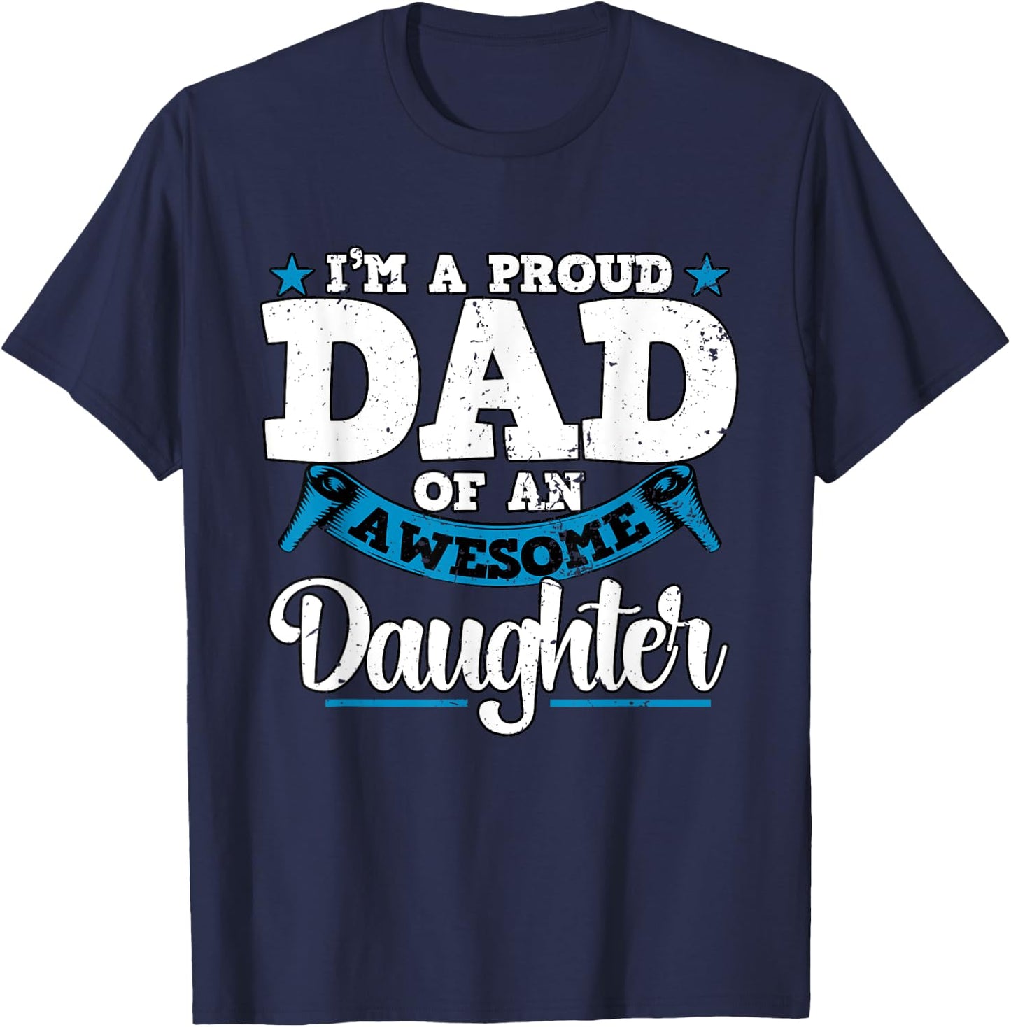 I'm a Proud Dad Of An Awesome Daughter Fathers Day T-Shirt - T-Shirt | Navy