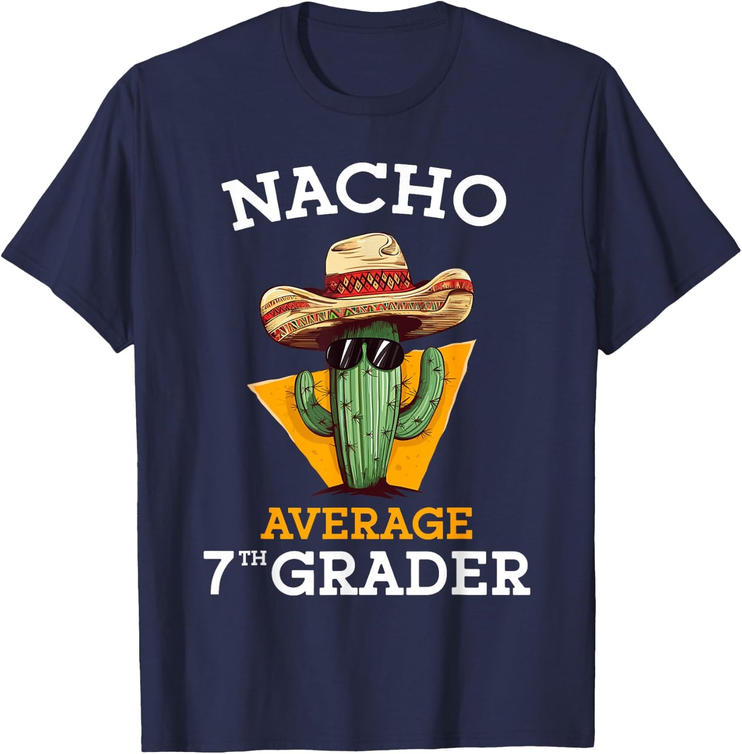Nacho Average 7th Grader Cactus Cinco De Mayo Seventh Grade T-Shirt - T-Shirt | Navy