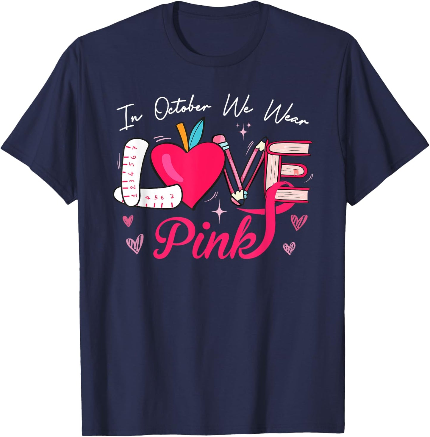 We Wear Pink In October LOVE Teacher Breast Cancer Awareness Women Kids T-Shirt - T-Shirt | Navy