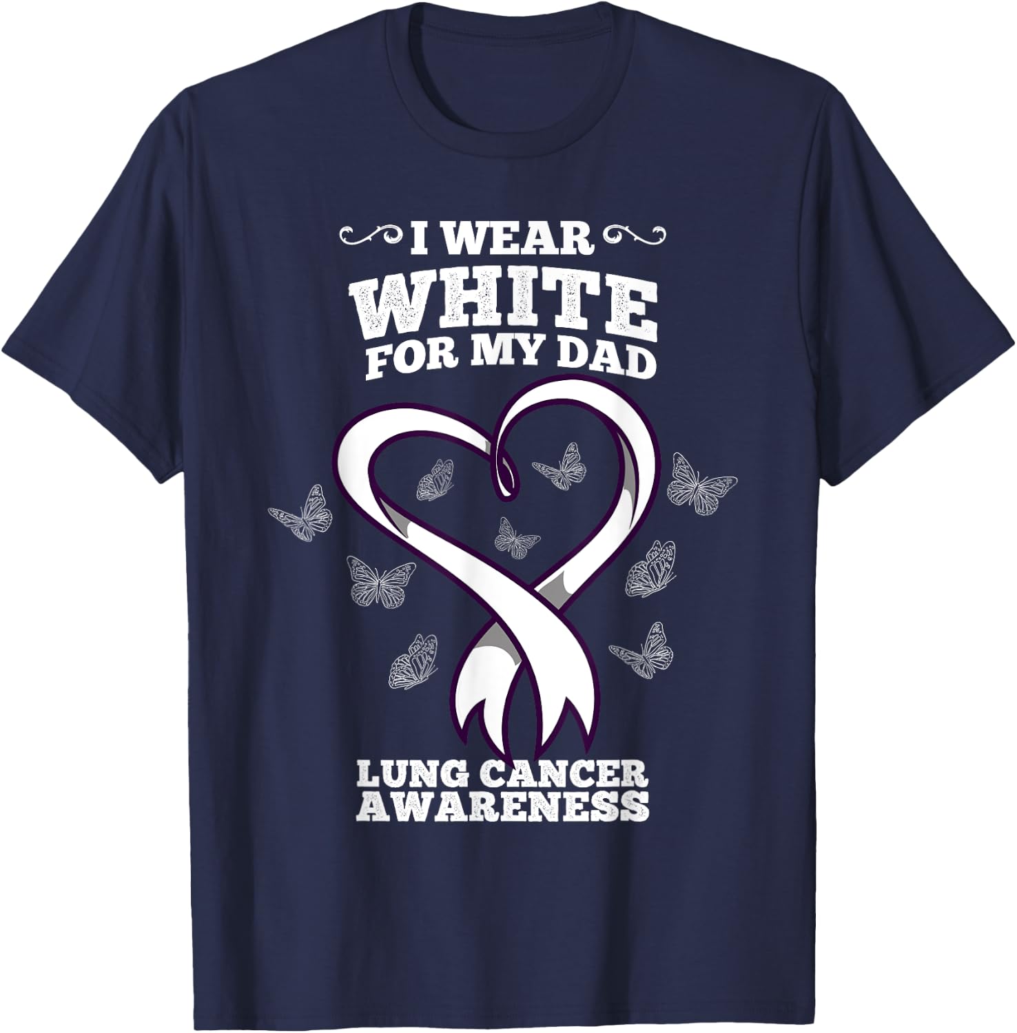 I Wear White For My Dad Lung Cancer Awareness T-Shirt - T-Shirt | Navy