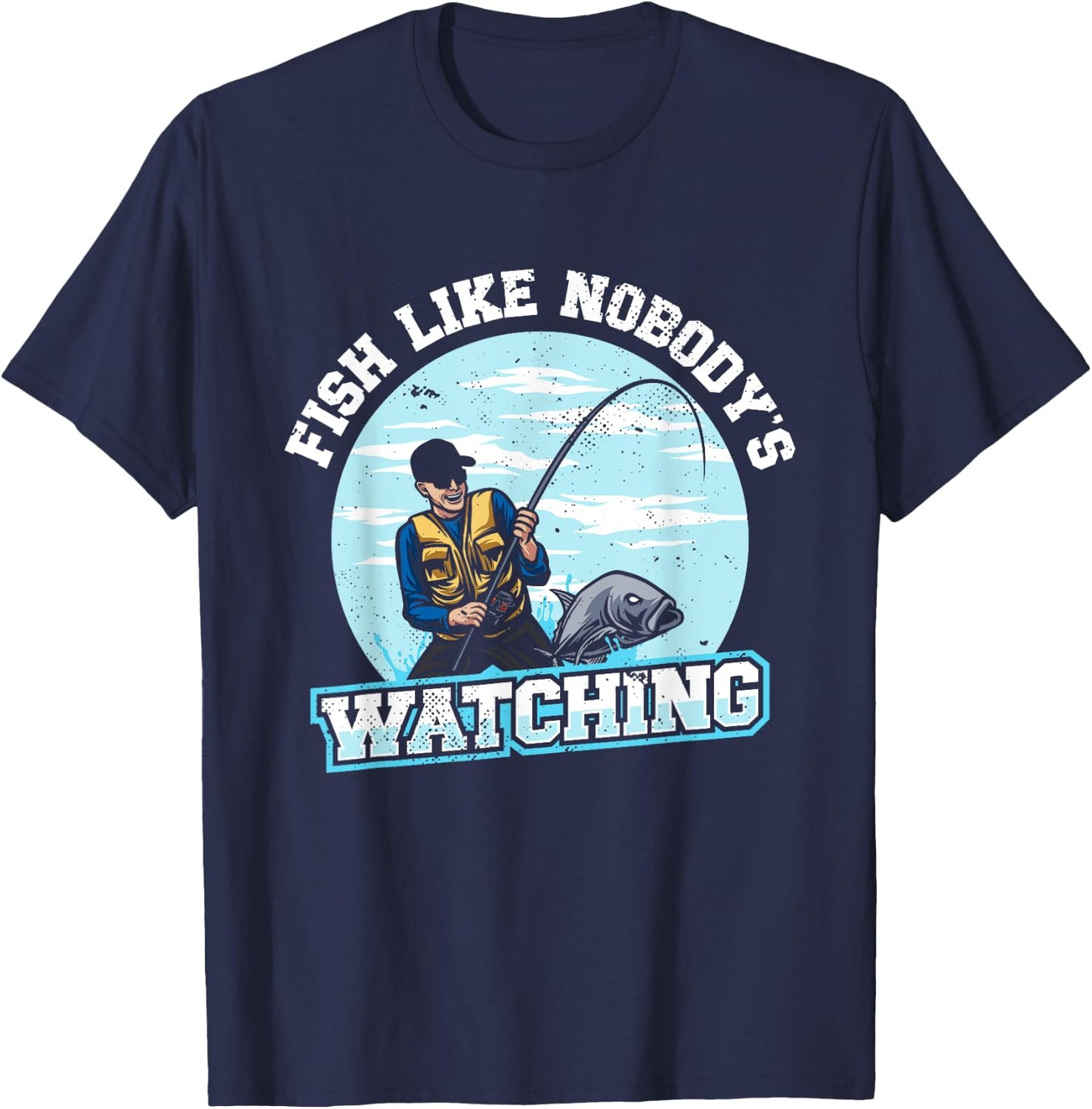 Fish Like Nobody's Watching | Fishing | Fisherman T-Shirt - T-Shirt | Navy