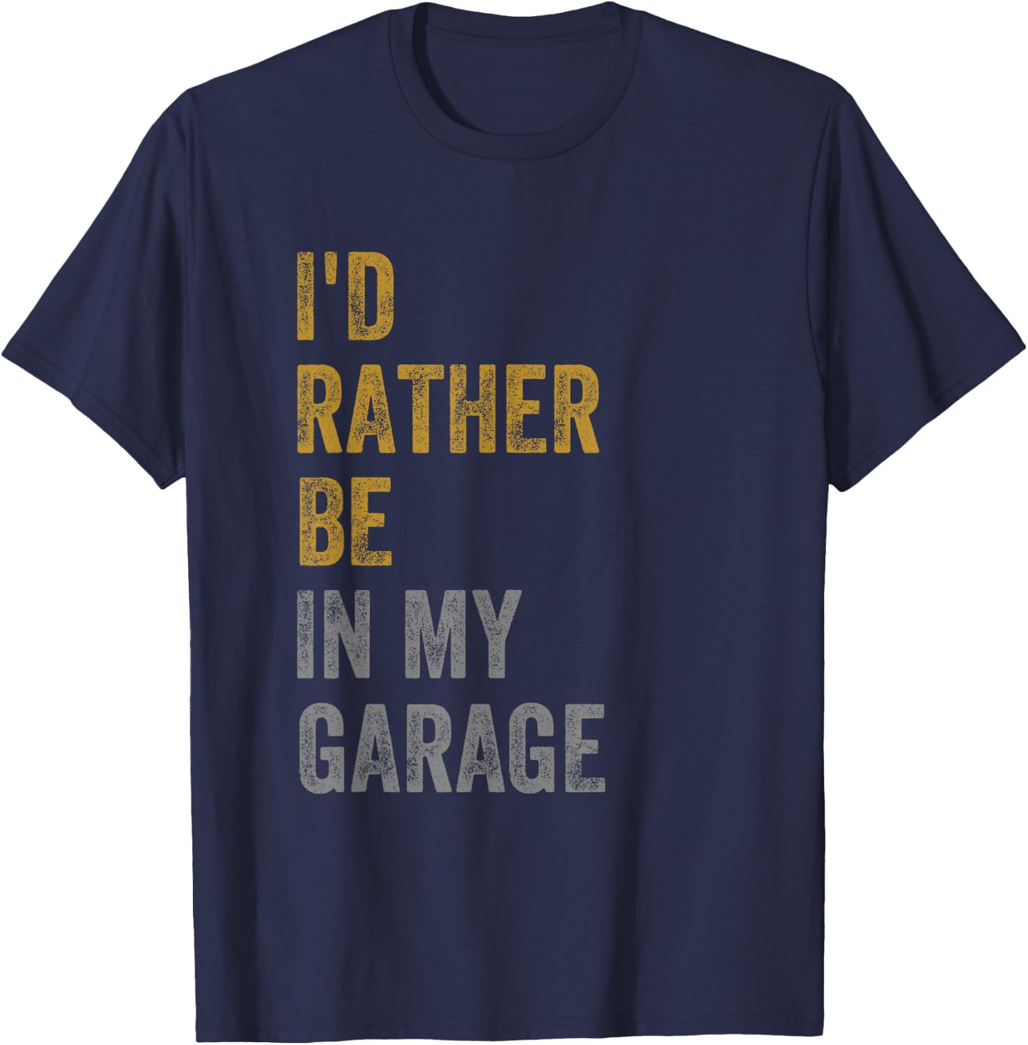 I'd Rather Be In My Garage T-Shirt - T-Shirt | Navy