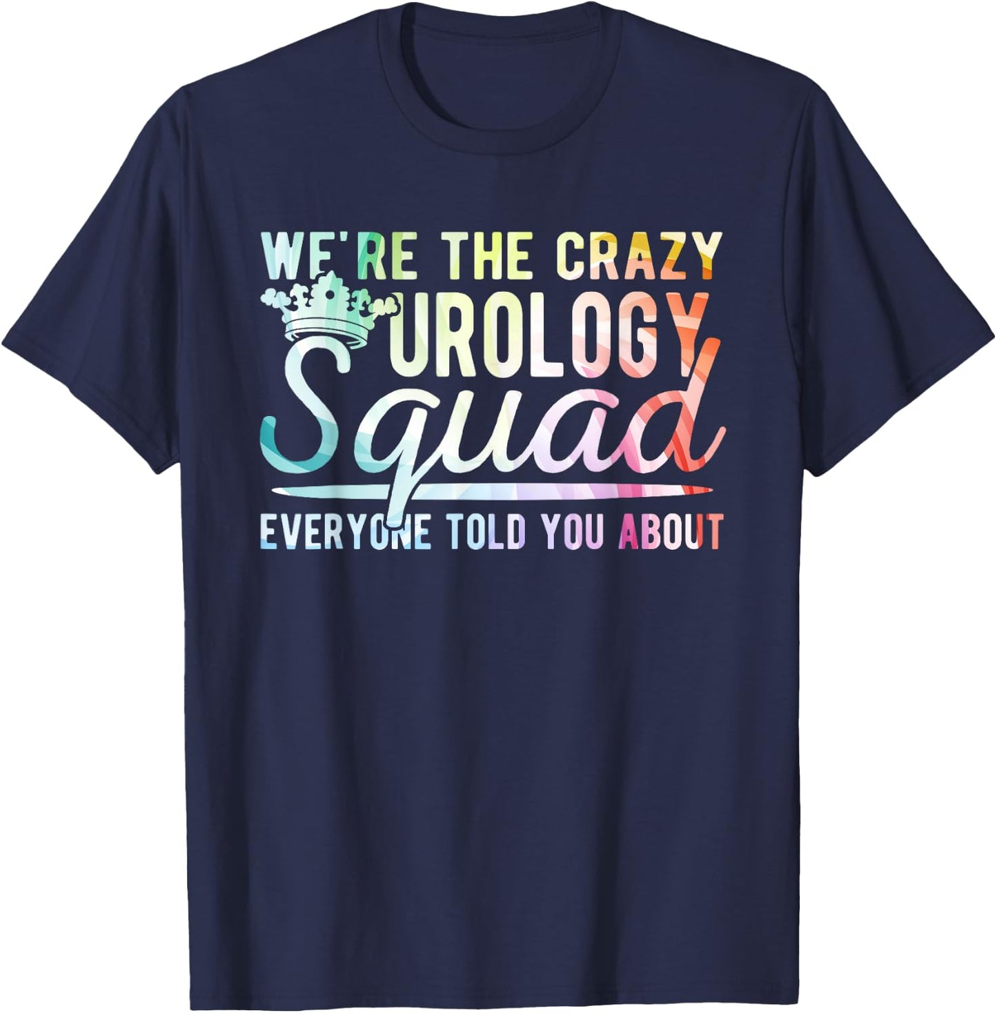 Crazy Urology Squad Urology Nurse Urologist T-Shirt - T-Shirt | Navy