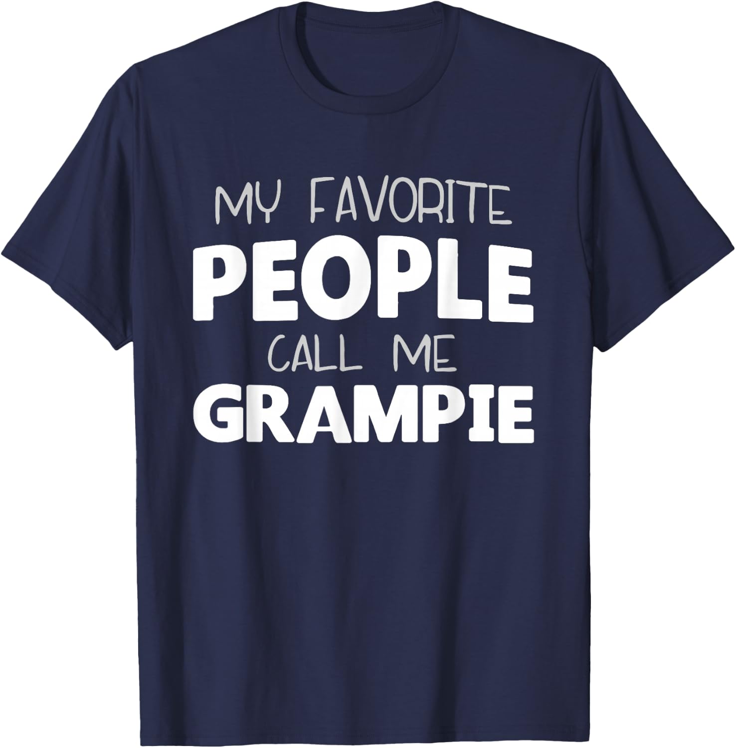 My Favorite People Call Me Grampie Funny Grandpa T-Shirt - T-Shirt | Navy
