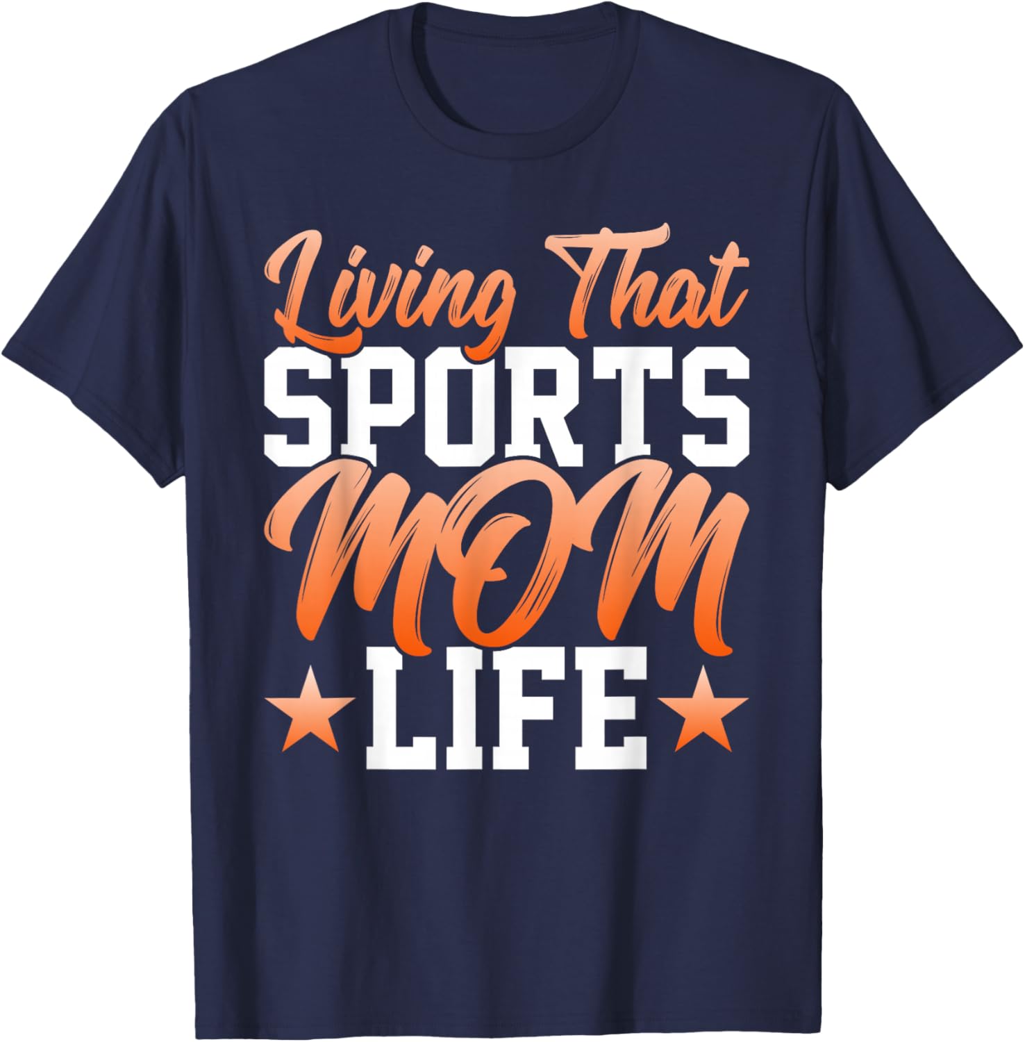 Living That Sports Mom Life - Funny Mother's Day Mom T-Shirt - T-Shirt | Navy