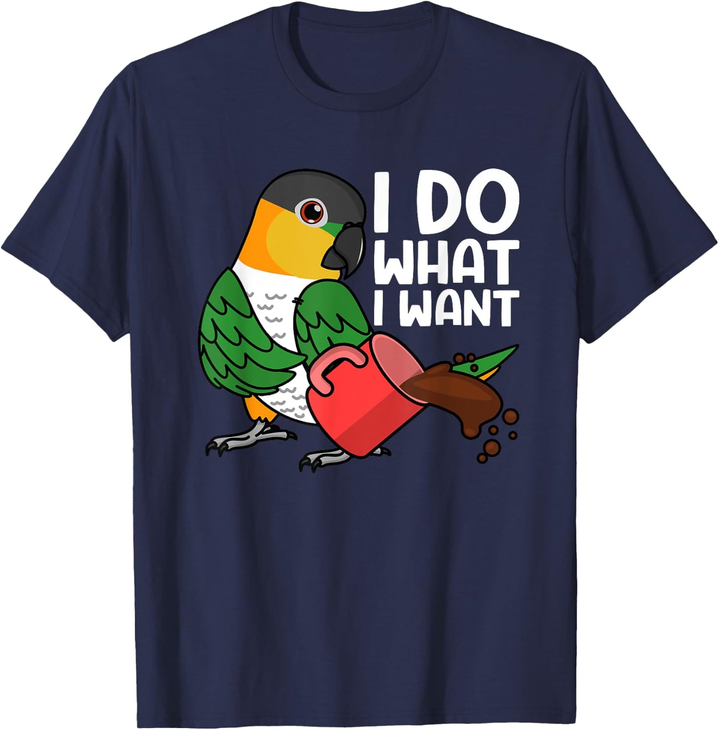 I Do What I Want Parrot I Black-headed Caique T-Shirt - T-Shirt | Navy