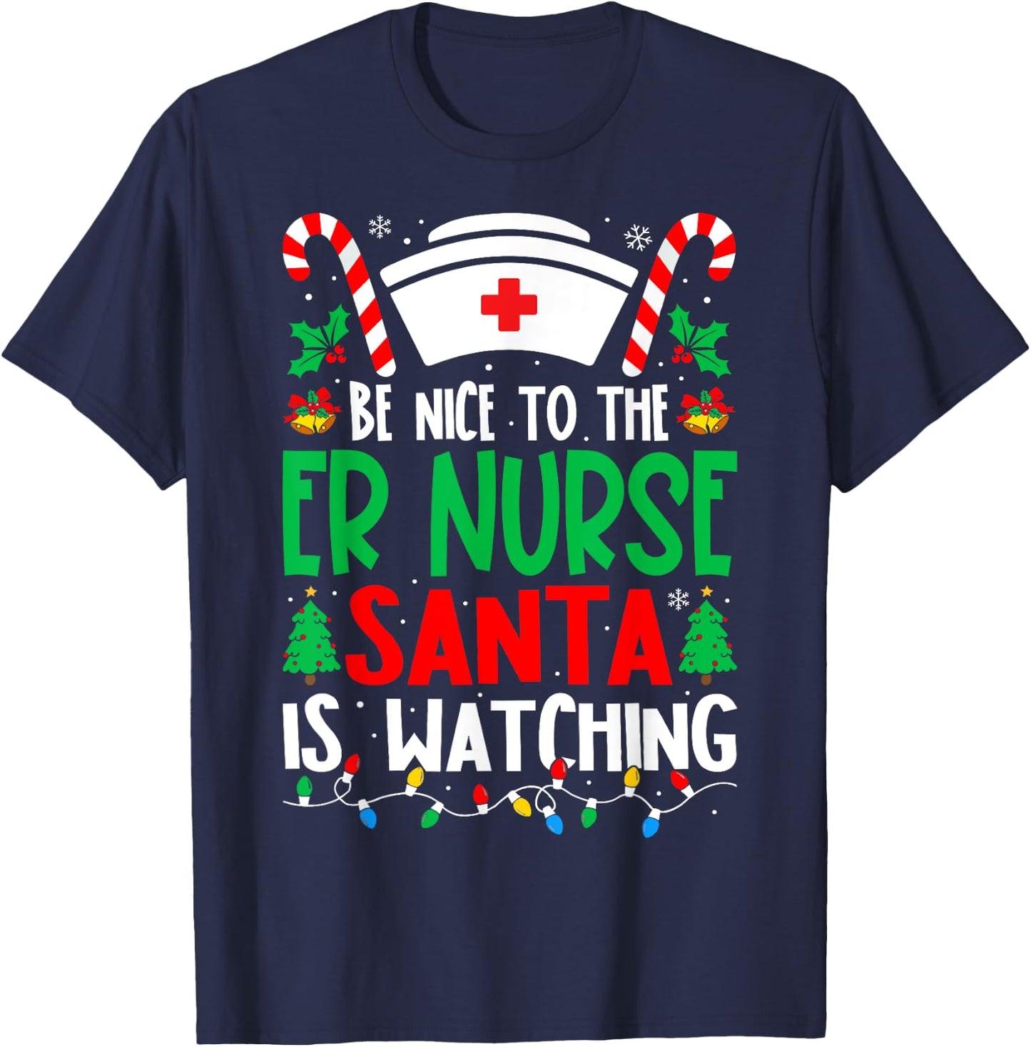 Be Nice to the ER Nurse Santa Nurse Christmas T-Shirt - T-Shirt | Navy