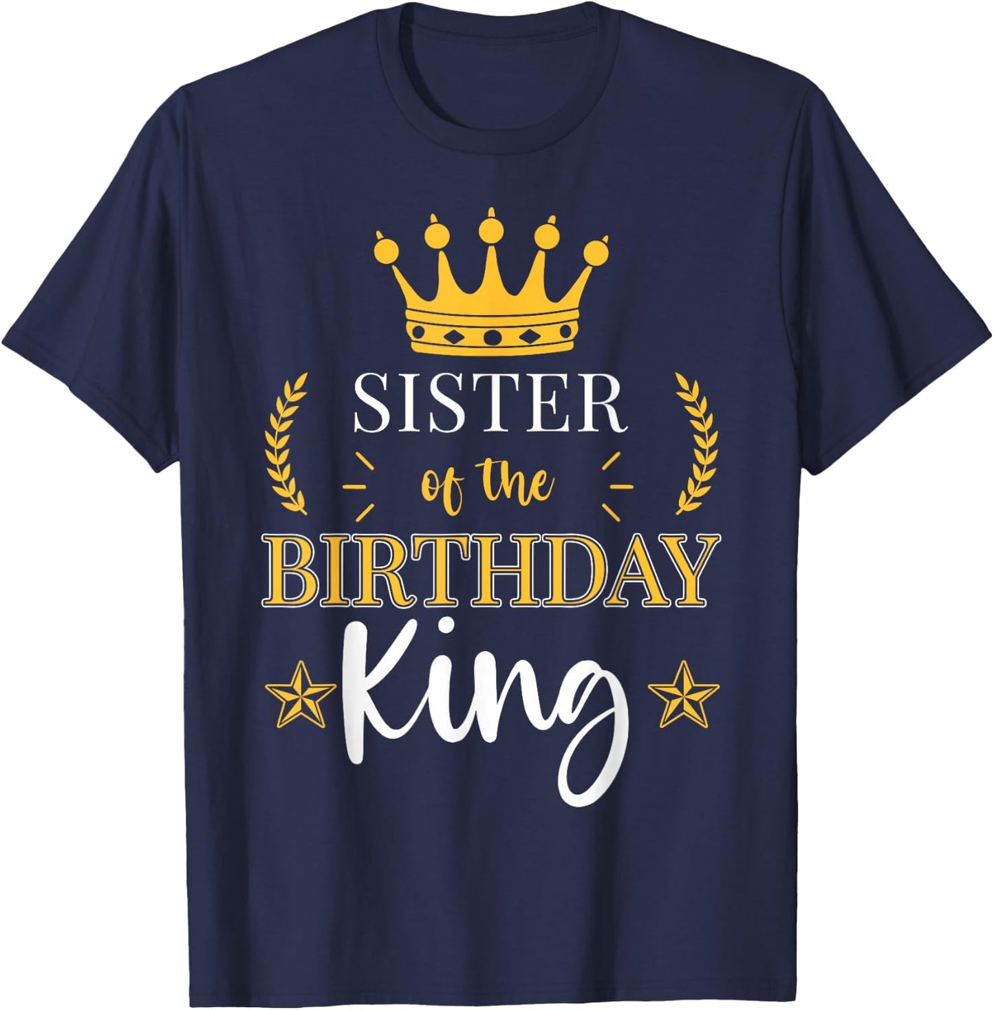 Sister of the Birthday King Theme Party Bday Celebration T-Shirt - T-Shirt | Navy