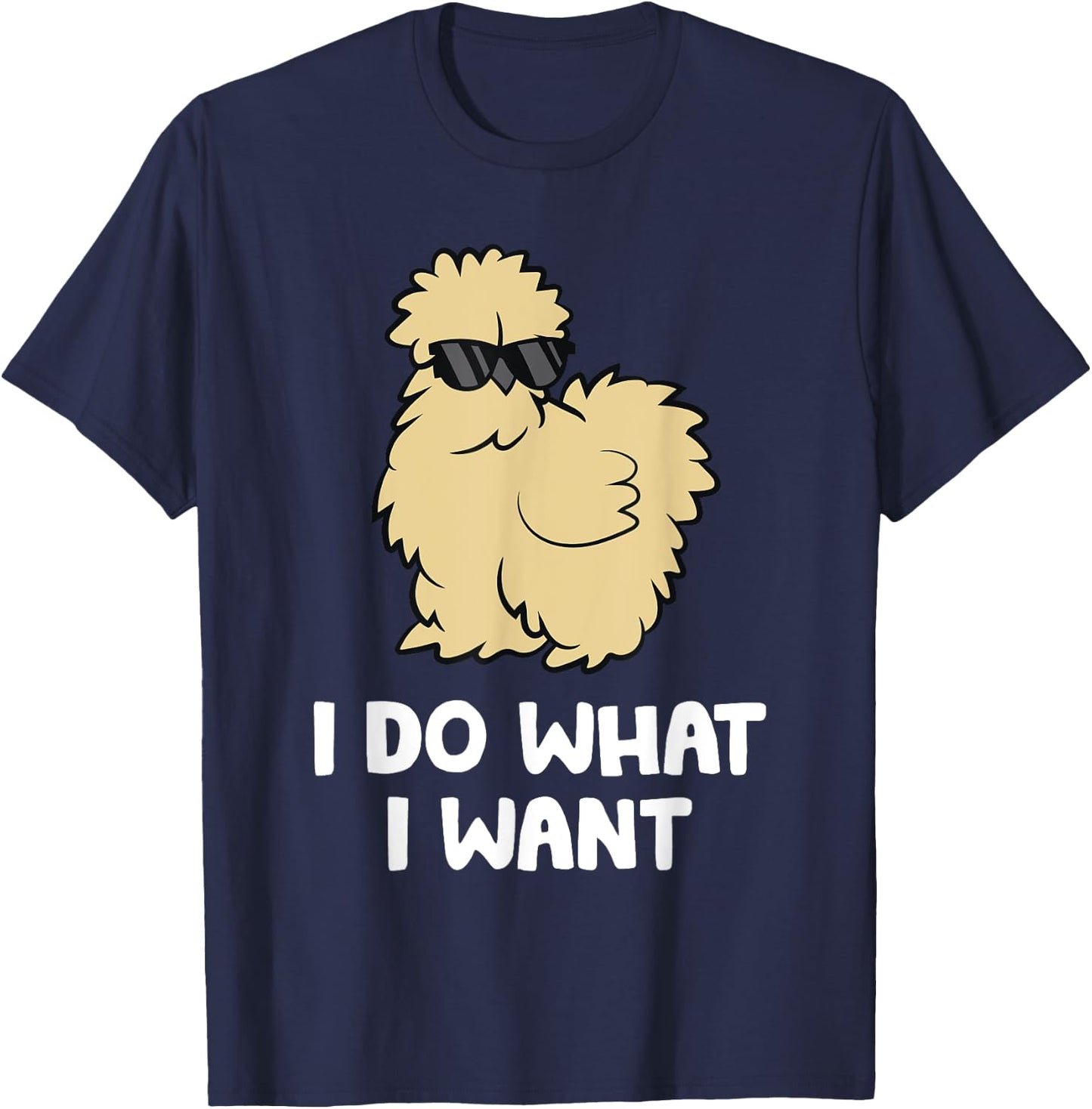 Silkie Chicken Owner I Do What I Want Pet Silkie Chicken T-Shirt - T-Shirt | Navy