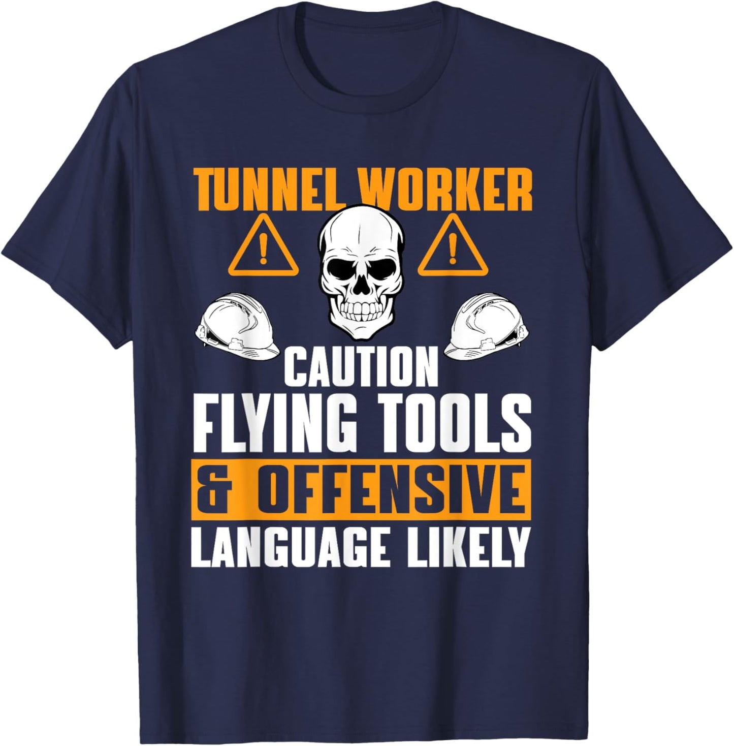 Great Tunnel Worker Humor Saying Tunnel Boring Excavation T-Shirt - T-Shirt | Navy