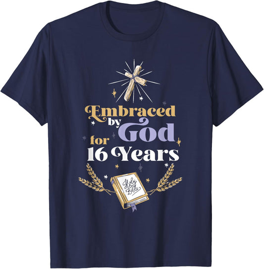 Embraced By God For 16 Years 16th Birthday Religious Theme T-Shirt - T-Shirt | Navy