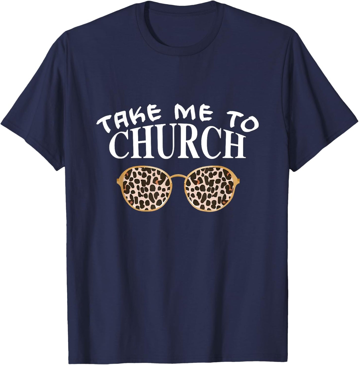 Take Me To The Church Leopard Sunglasses Religious Christian T-Shirt - T-Shirt | Navy