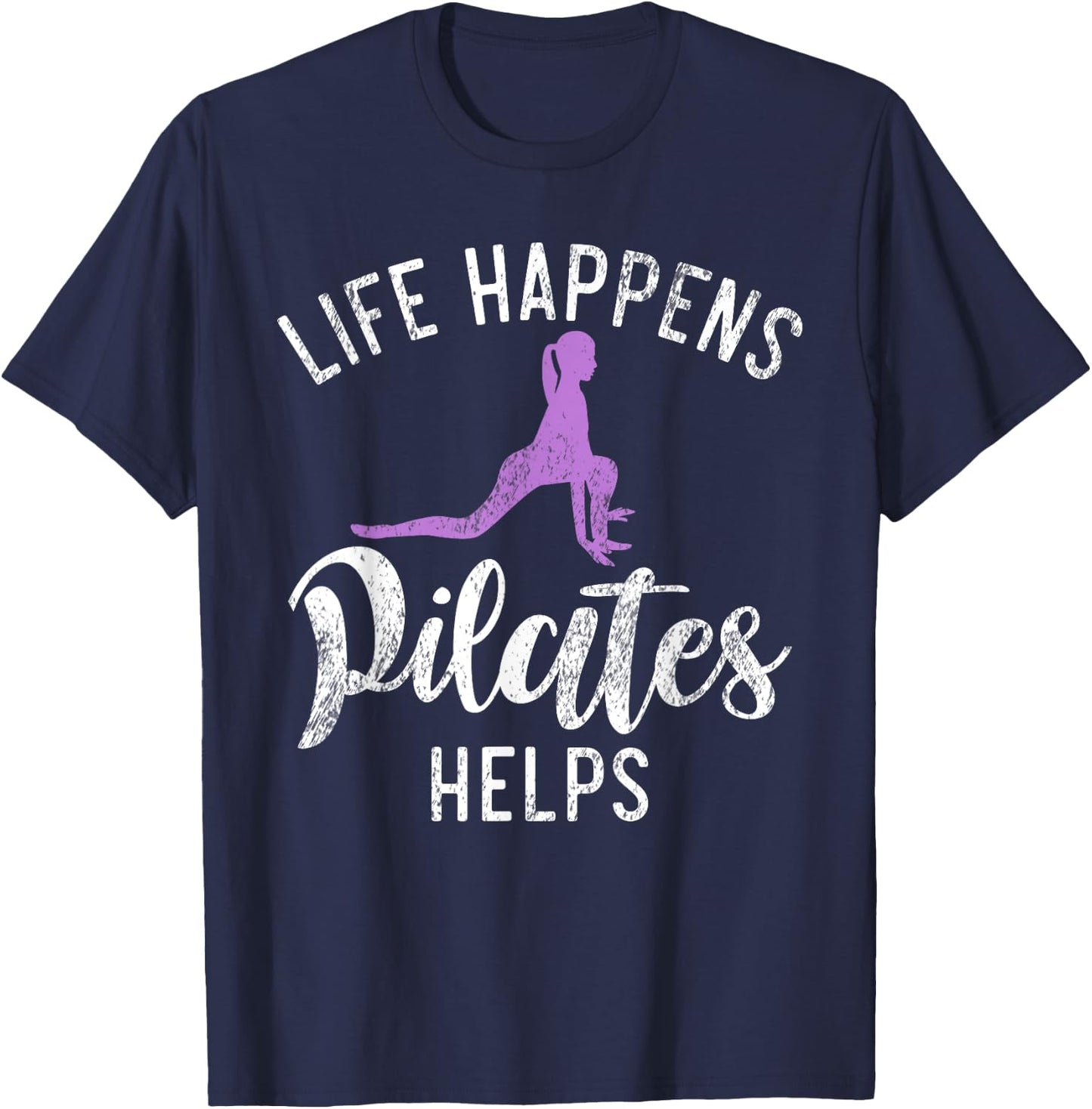 Life Happens Pilates Helps Pilates T-Shirt - T-Shirt | Navy