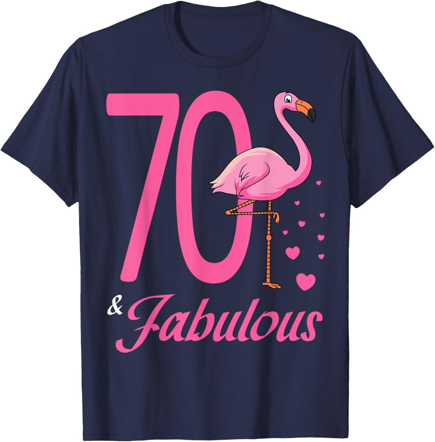 70 & Fabulous Flamingo Birthday 70th Party Celebration T-Shirt - T-Shirt | Navy