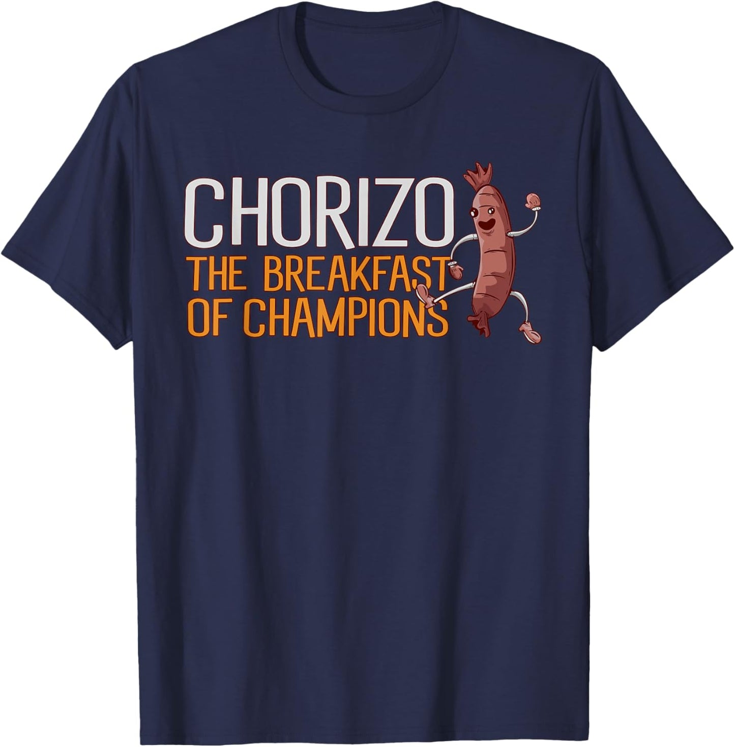 Chorizo Breakfast Of Champions Meaty Sausage Chorizo T-Shirt - T-Shirt | Navy
