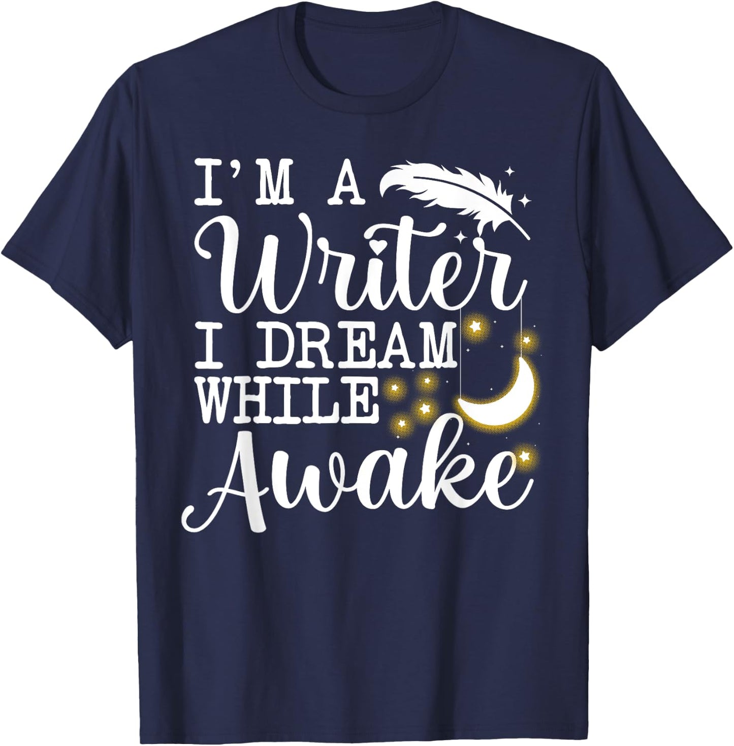 Funny Book Writer Gift Author Accessories & Stuff -Adults Black Small Short Sleeve Classic Fit I'm a Writer I Dream While Awake T-Shirt - T-Shirt | Navy