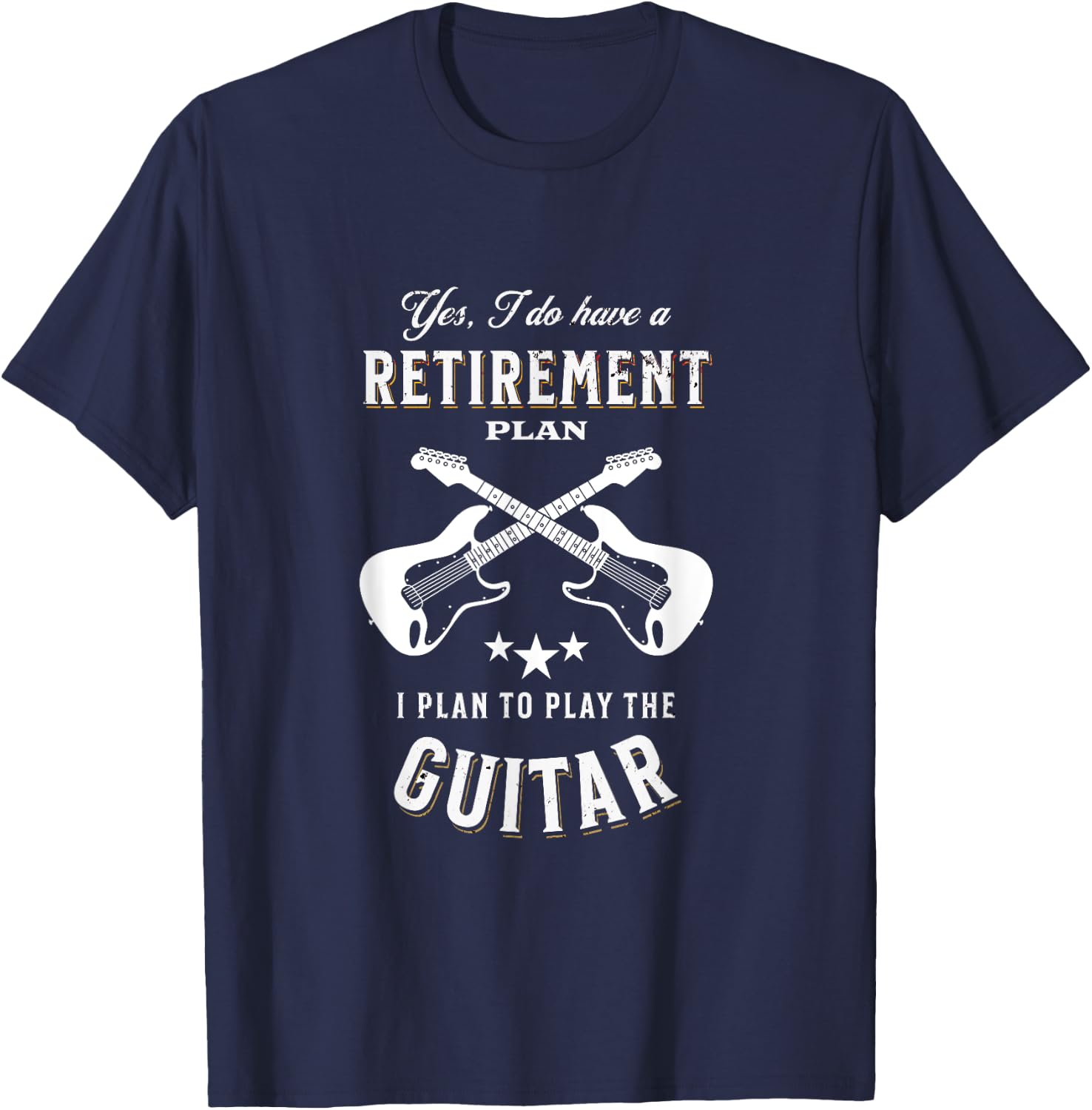 My Retirement Plan Is To Play Guitar T-Shirt - T-Shirt | Navy