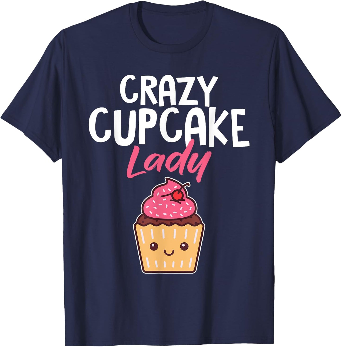 Crazy Cupcake Lady Funny Baker Pastry Chef Women T-Shirt - T-Shirt | Navy