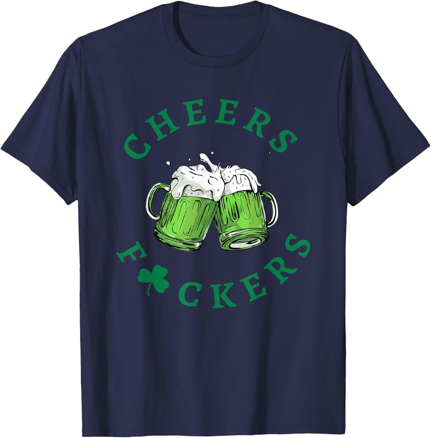Cheers F Ckers St Patricks Day T-Shirt - T-Shirt | Navy