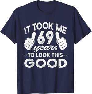 It Took Me 69 years - Funny 69th Birthday Decorations Party T-Shirt - T-Shirt | Navy