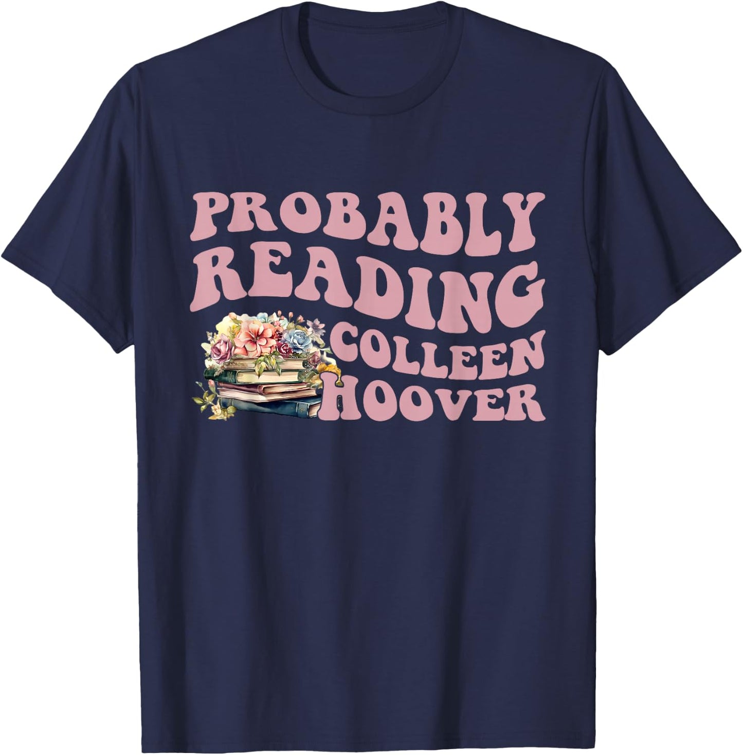 Probably Reading Colleen Hoover Apparel T-Shirt - T-Shirt | Navy