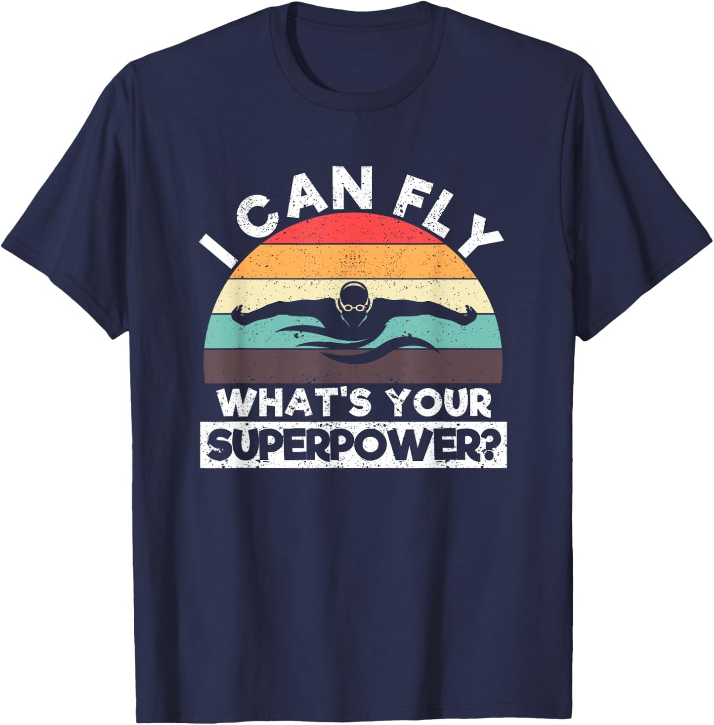 I Can Fly What's Your Superpower Funny Swimming Like Flying T-Shirt - T-Shirt | Navy
