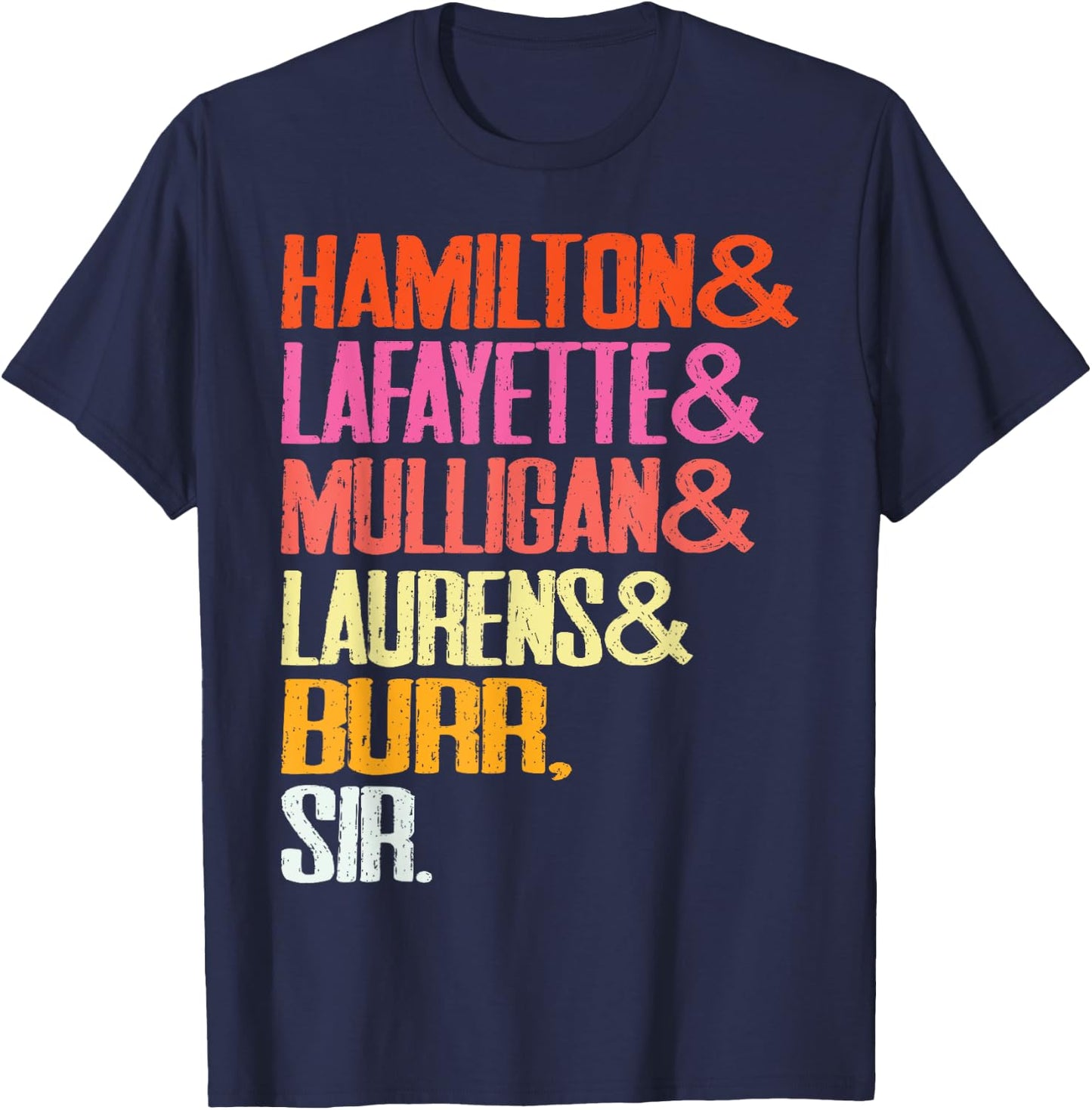 Hamilton, Laurens, Lafayette, Mulligan, Burr, Sir T-Shirt - T-Shirt | Navy