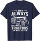 I Don't Always Stop Look At Tractors Funny Farmer Tractor T-Shirt - T-Shirt | Navy
