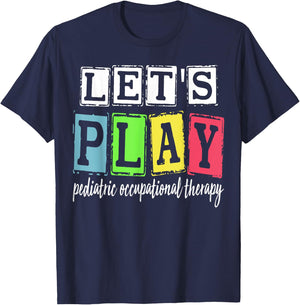 Let's Play Pediatric Occupational Therapy Therapist OT SLP T-Shirt - T-Shirt | Navy