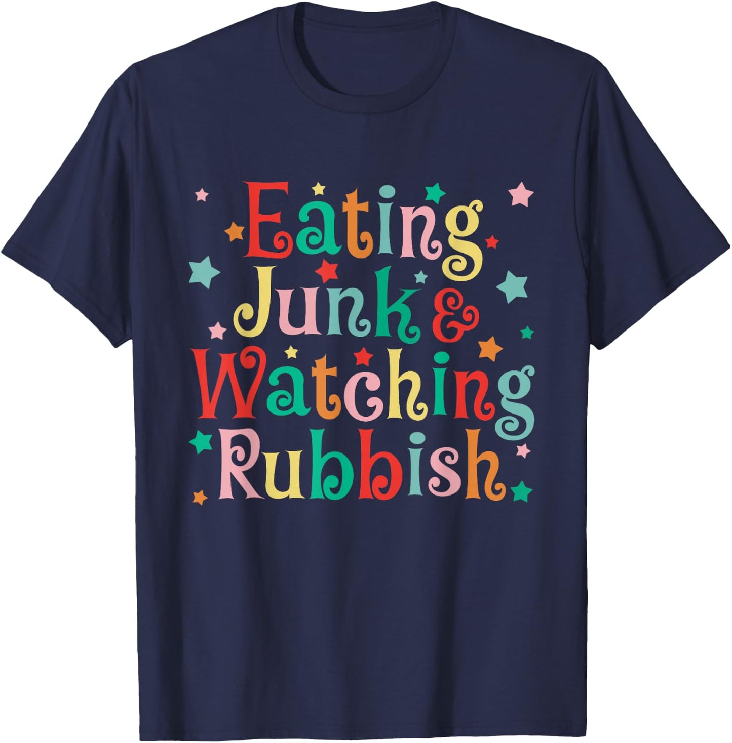 Eating Junk Xmas Food And Watching Rubbish Christmas Funny T-Shirt - T-Shirt | Navy