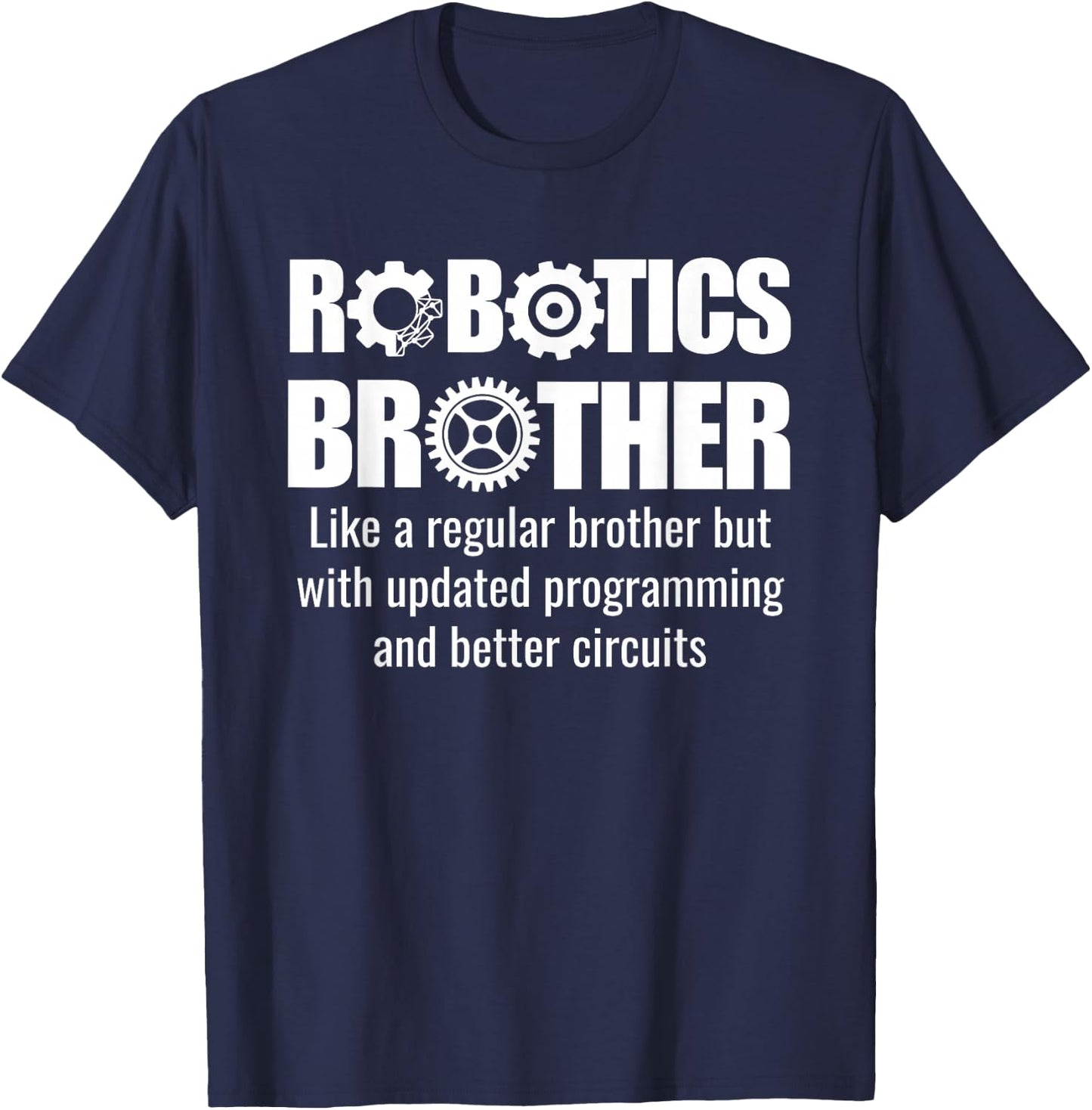 Robotics Brother - Funny Robotics Team T-Shirt - T-Shirt | Navy