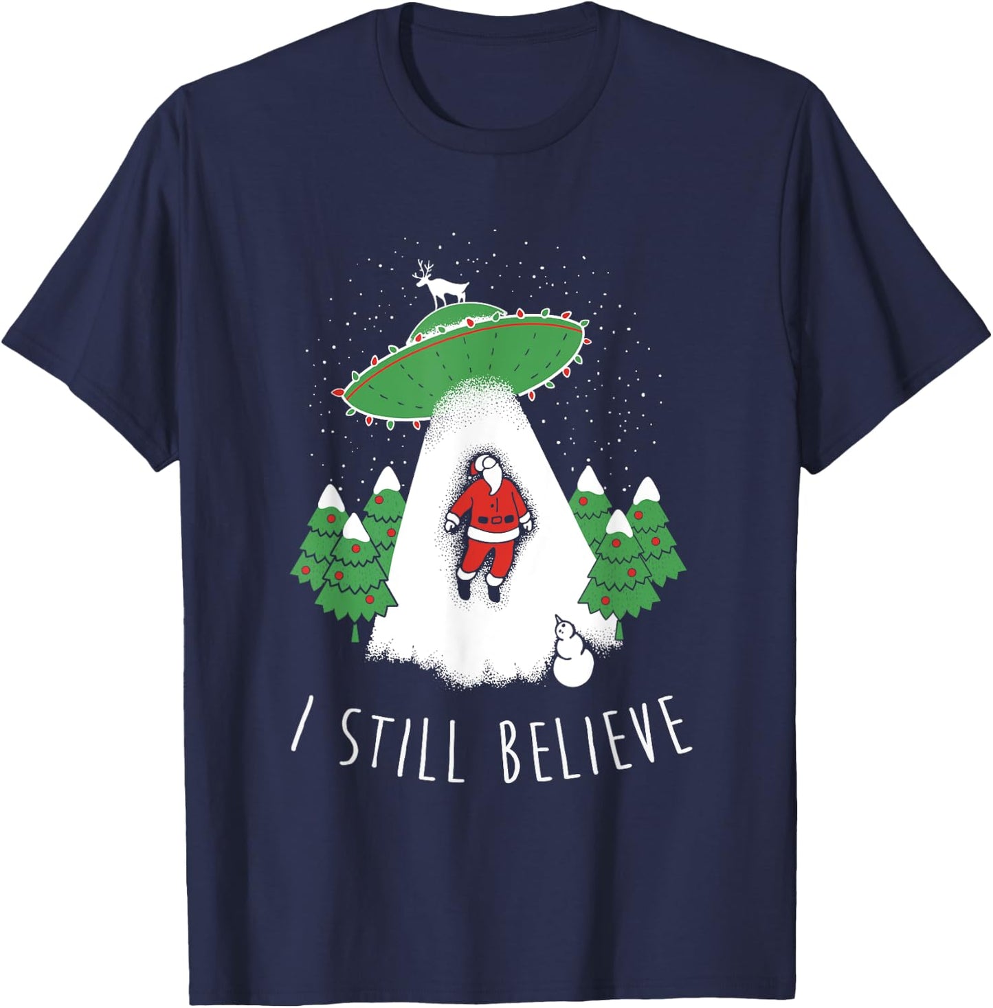 I Still Believe Santa Claus Alien Spaceship Funny Christmas T-Shirt - T-Shirt | Navy