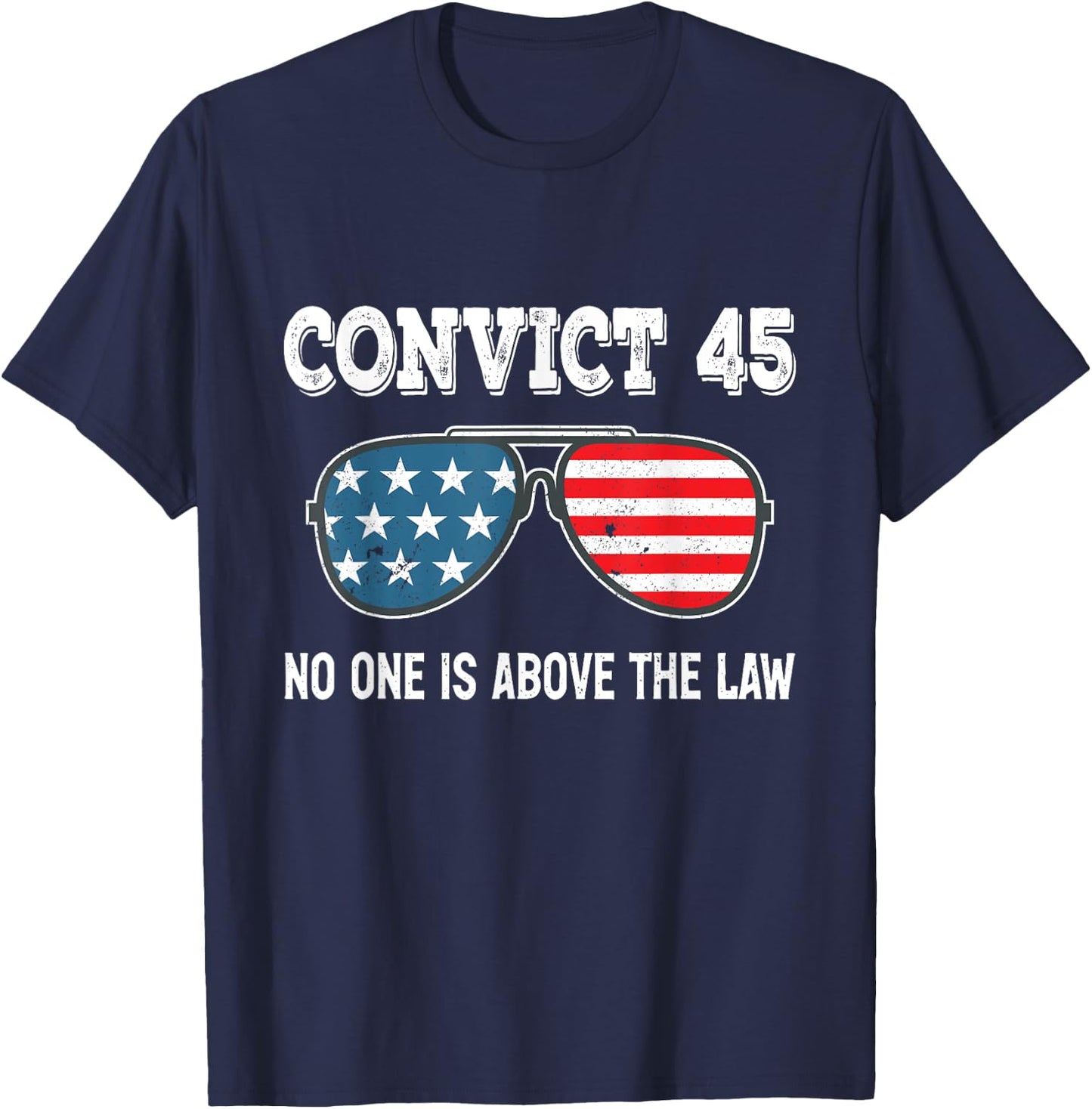 Convict 45 No One Is Above The Law Trump T-Shirt - T-Shirt | Navy