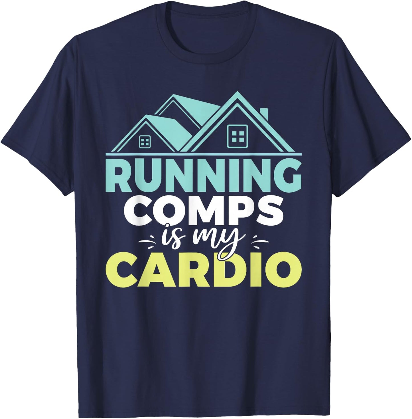 Running comps is my Cardio Realtor T-Shirt - T-Shirt | Navy