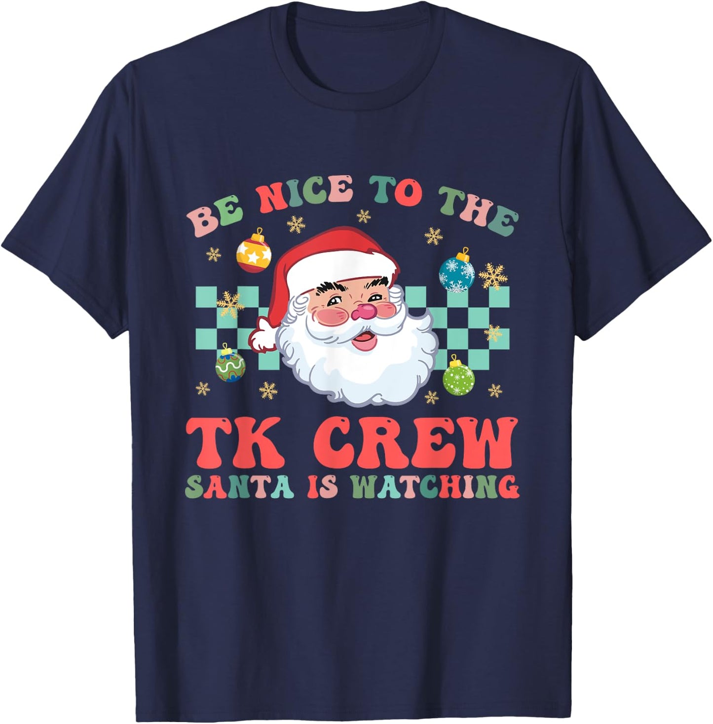 Christmas Be Nice To The TK Crew Santa Is Watching Teacher T-Shirt - T-Shirt | Navy