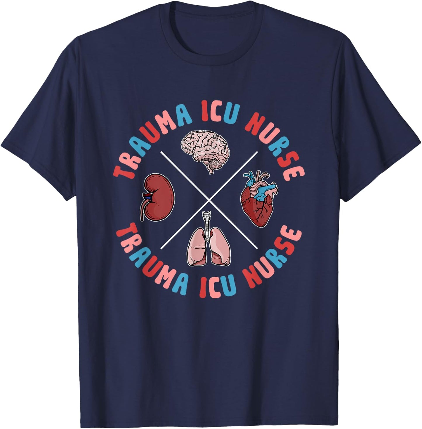 Trauma ICU Nurse Organs Trauma Intensive Care Unit T-Shirt - T-Shirt | Navy