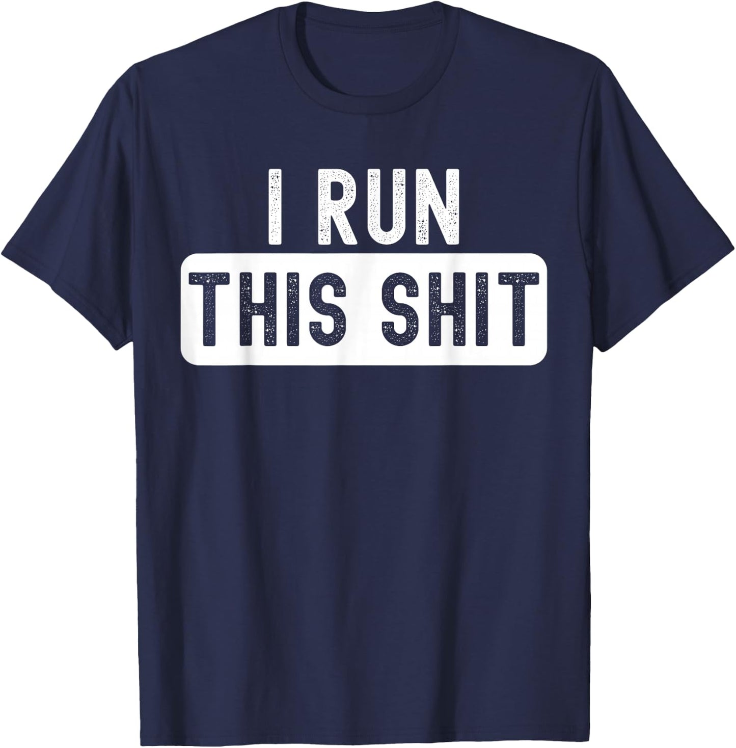 I Run This Shit Boss Creator Disclaimer T-Shirt - T-Shirt | Navy