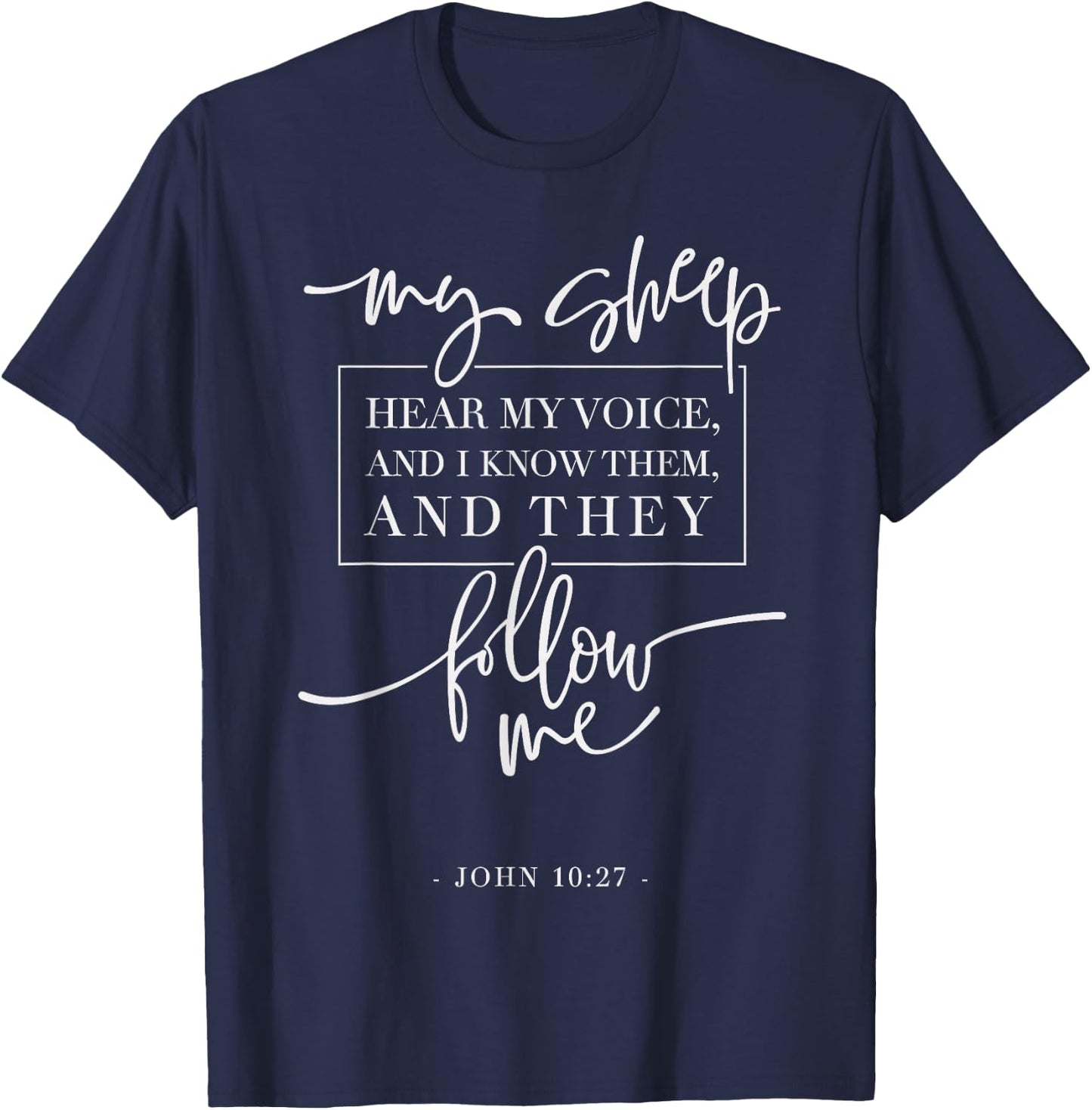 My Sheep Know my Voice and the Follow Me Jesus Bible Quote T-Shirt - T-Shirt | Navy