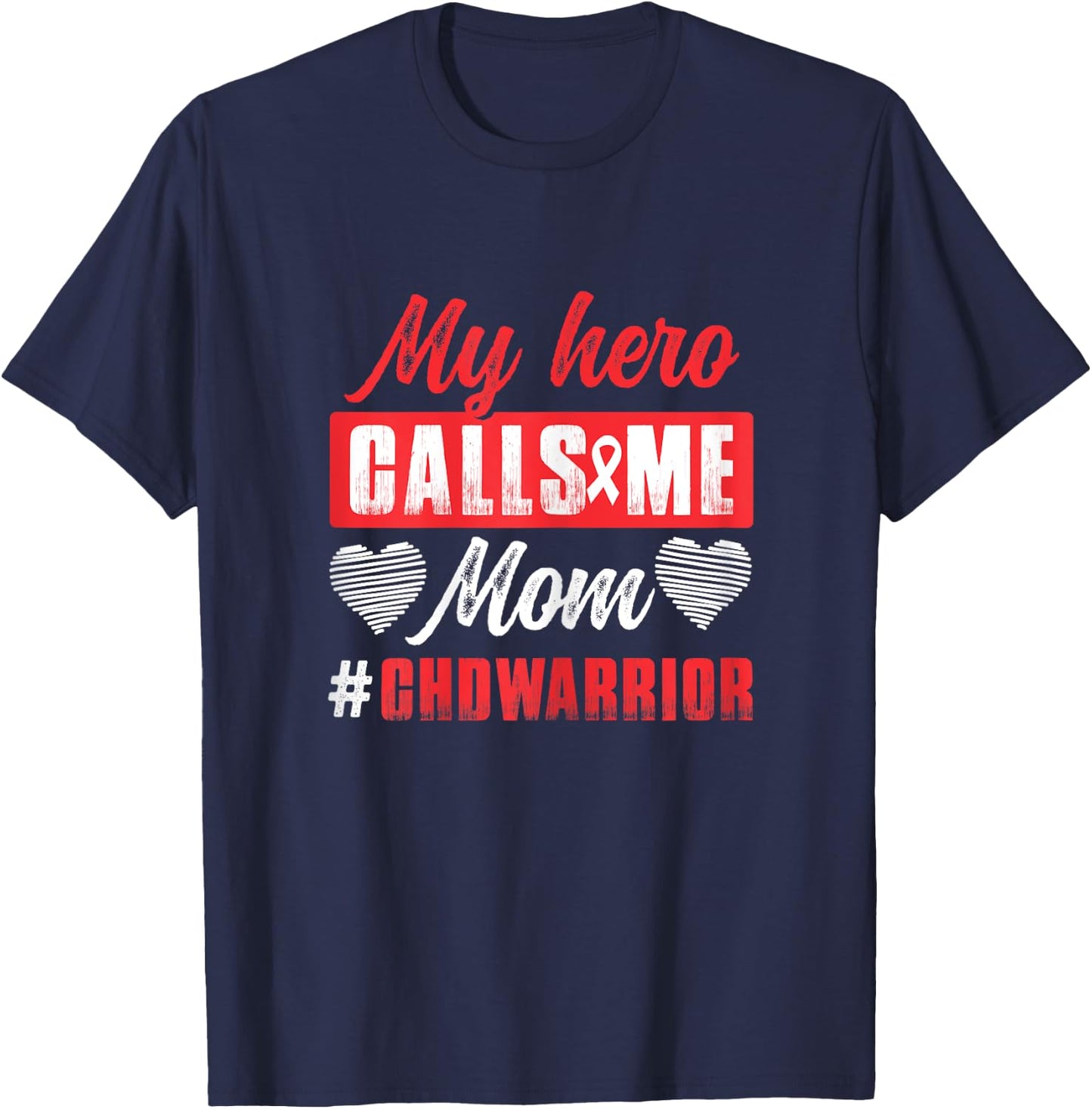 My Hero Calls Me Mom | CHD Warrior | Children Heart Health T-Shirt - T-Shirt | Navy