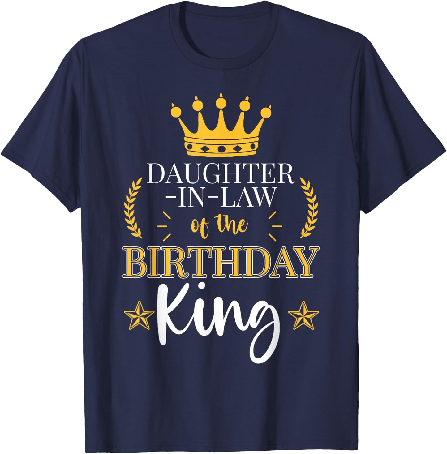 Daughter-In-Law of the Birthday King Party Celebration T-Shirt - T-Shirt | Navy
