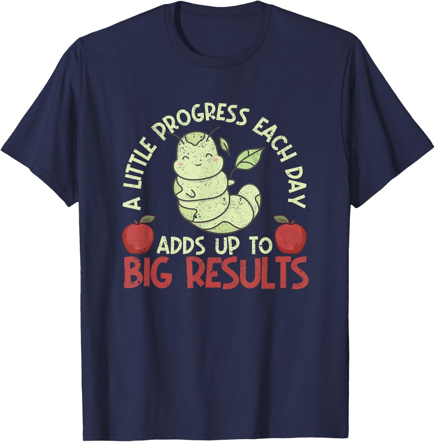 A Little Progress Each Day Adds Up To Big Results Hungry T-Shirt - T-Shirt | Navy