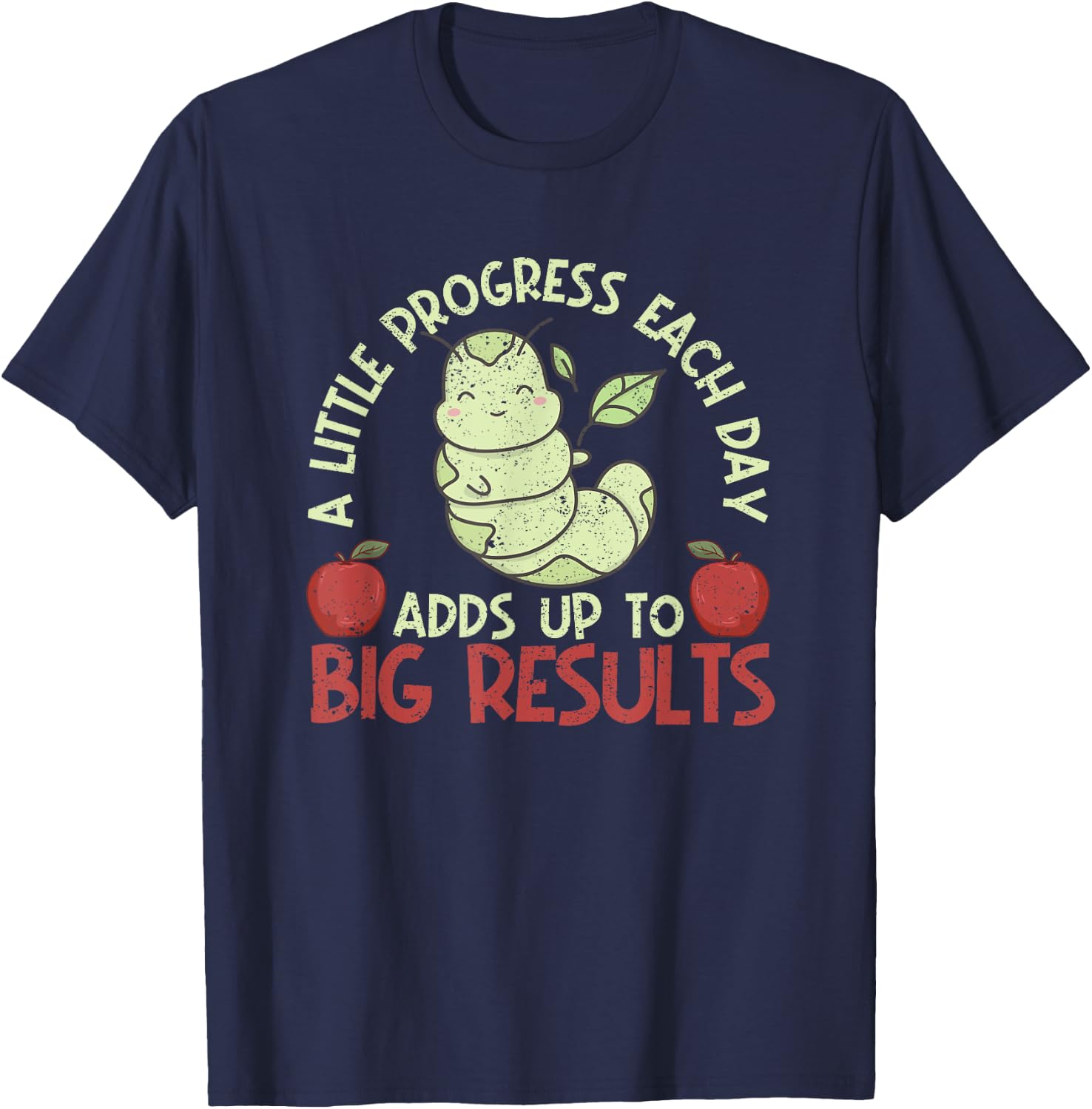 A Little Progress Each Day Adds Up To Big Results Hungry T-Shirt - T-Shirt | Navy