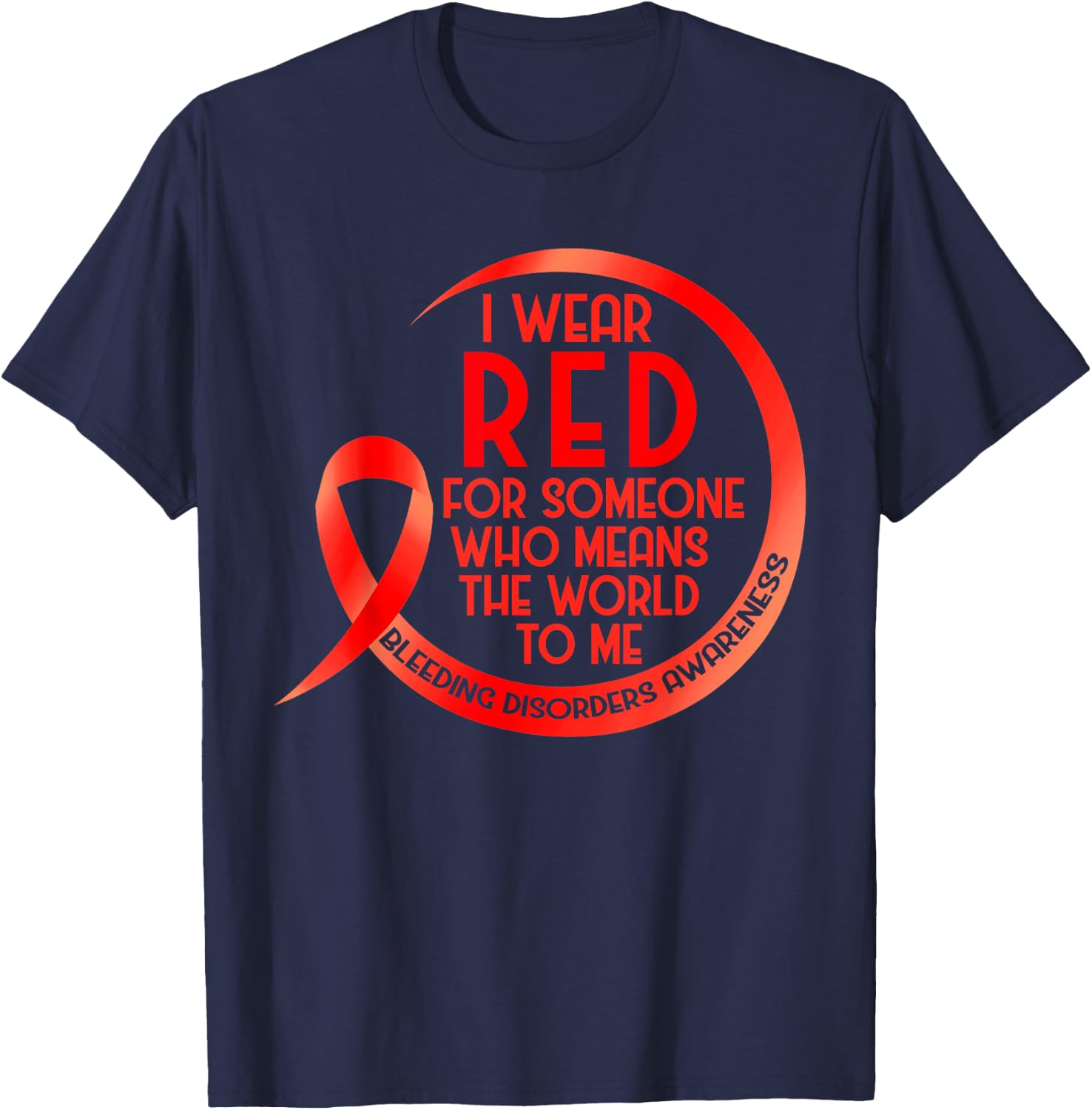 Bleeding Disorder Awareness Red Ribbon I Wear Red For T-Shirt - T-Shirt | Navy