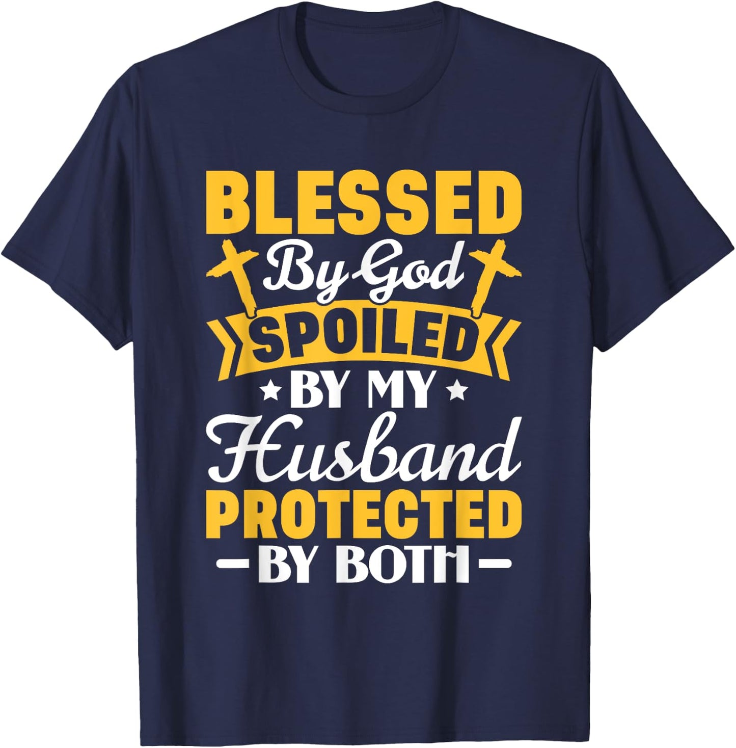 Christian Wife Jesus Blessed By God Spoiled By My Husband T-Shirt - T-Shirt | Navy