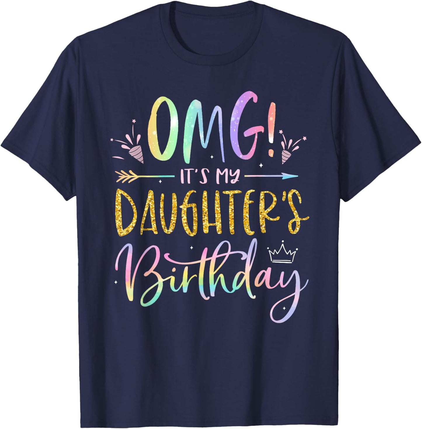OMG It's My Daughter's Birthday Happy BDay Tie Dye Mom Dad T-Shirt - T-Shirt | Navy