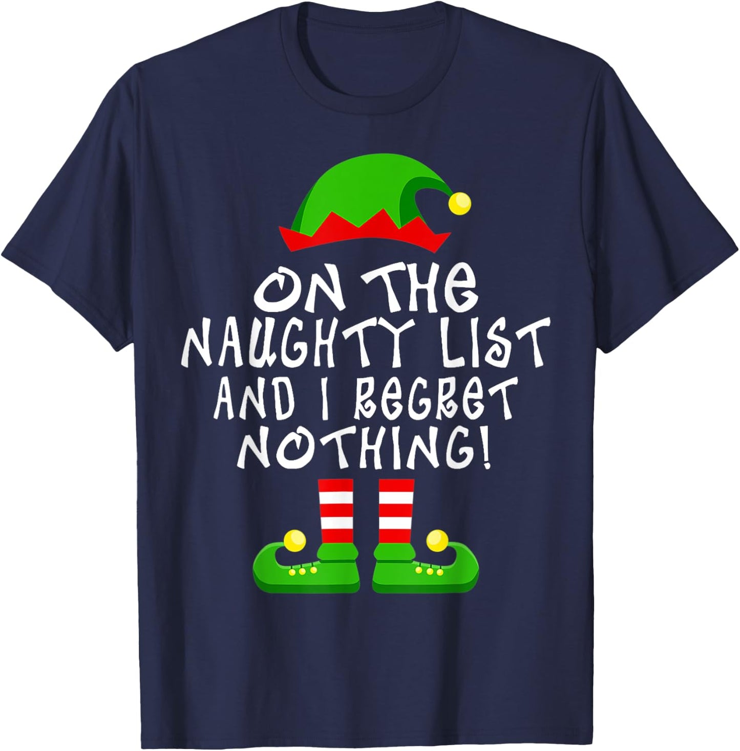 On The Naughty List And I Regret Nothing Christmas Elf Funny T-Shirt - T-Shirt | Navy