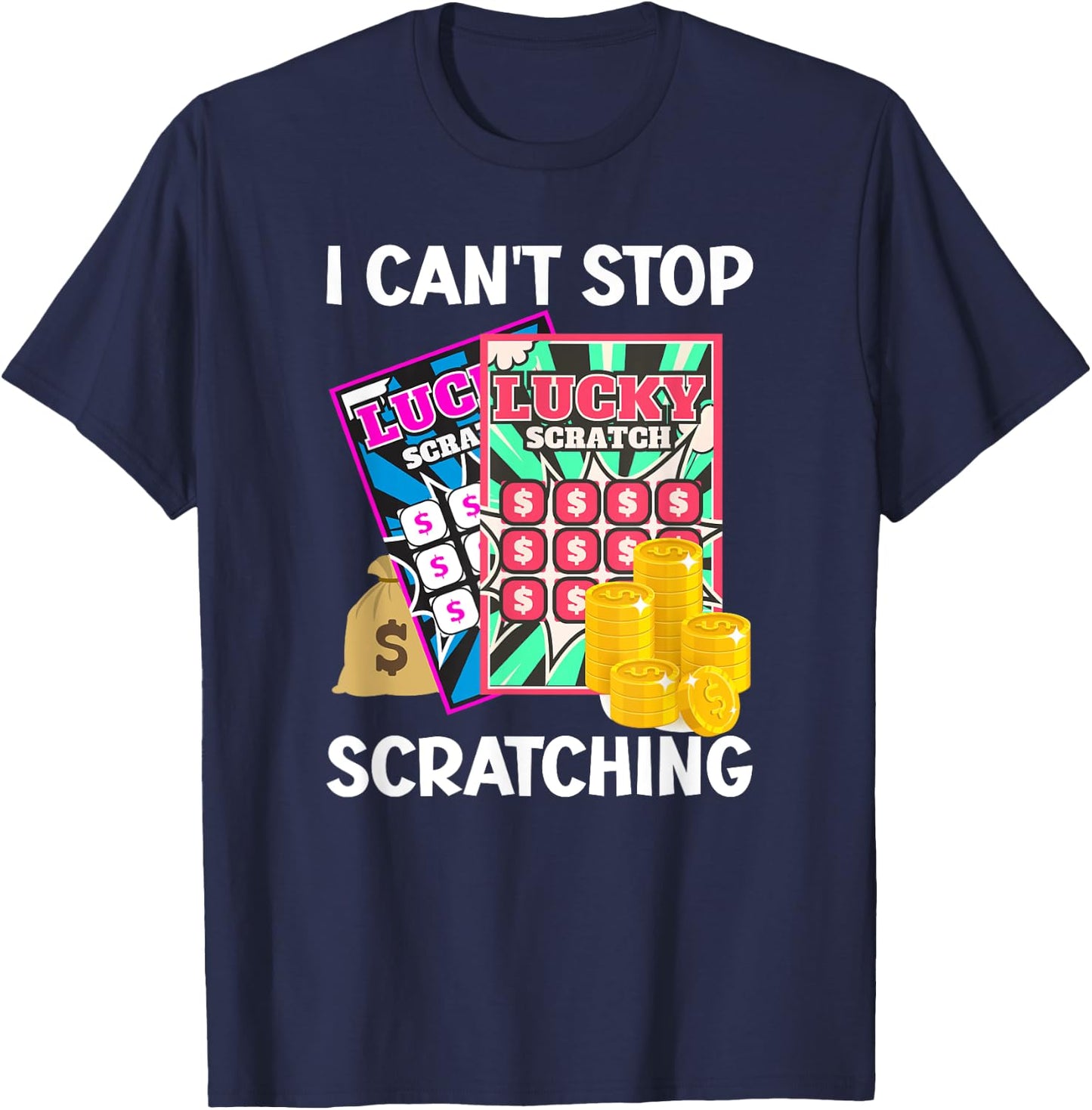 Lottery I Can't Stop Scratching Scratch Off Lotter Men Women T-Shirt - T-Shirt | Navy
