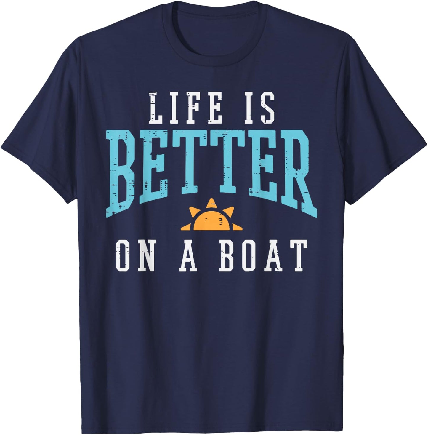 Life Better On Boat Funny Sailor Crew Men Boys Kids Women T-Shirt - T-Shirt | Navy